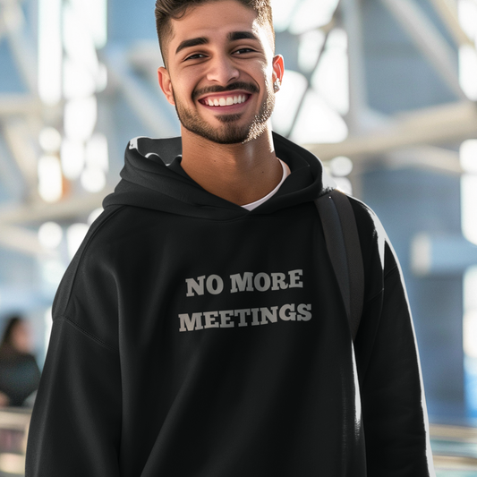 No More Meetings | Black | Unisex | Pullover Hoodie